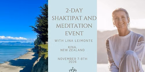 2-DAY SHAKTIP\u0100T AND MEDITATION EVENT WITH LINA LEIMONTE IN KINA, NEW ZEALAND