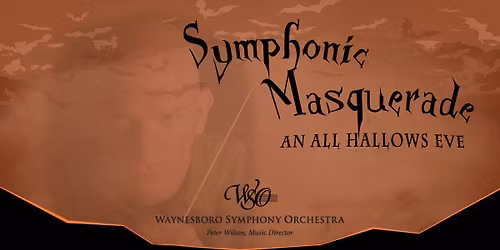 Waynesboro Symphony Orchestra Presents: Symphonic Masquerade \u2014 An All Hallows Eve