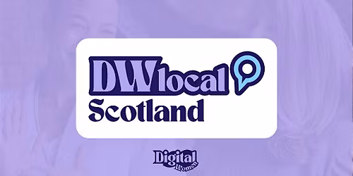 Digital Women Local: SCOTLAND (April event)