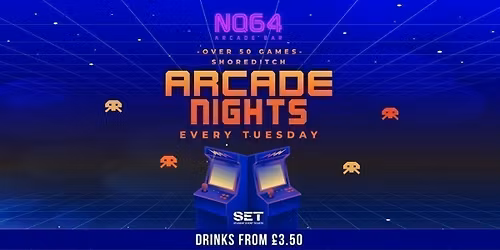 Arcade Nights @ NQ64 Shoreditch Tuesday 9th June