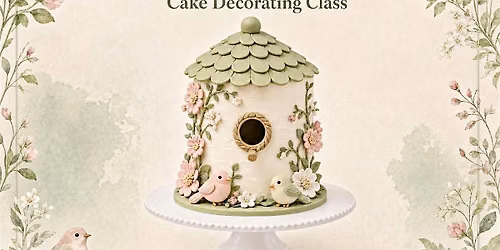 Parent & Me Summertime Mini Birdhouse Cake Decorating Class