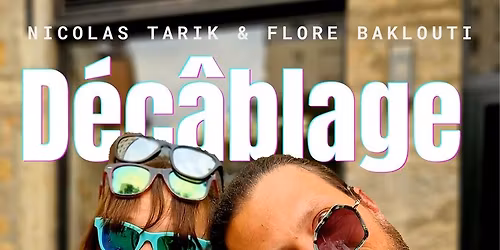 D\u00e9c\u00e2blage - Flore Baklouti et Nicolas Tarik