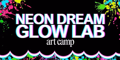 Neon Dreams Glow Lab Art Camp