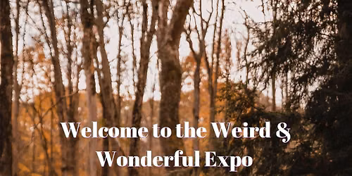Weird and Wonderful Expo: A gathering of healing, magic and mystical arts for curious souls