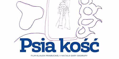Premiera filmu PSIA KO\u015a\u0106 + spotkanie z tw\u00f3rczyniami