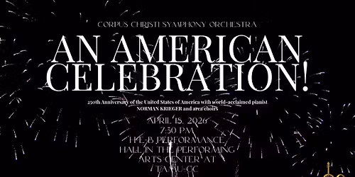 Corpus Christi Symphony Orchestra - An American Celebration at H-E-B Performance Hall - Corpus Christi