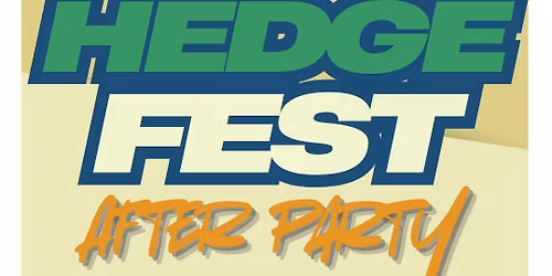 HEDGE FEST - OFFICIAL AFTER PARTY