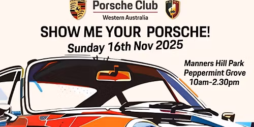 'SHOW ME YOUR PORSCHE 2025!' Proudly Sponsored by Porsche Centre Perth & Porsche Australia!