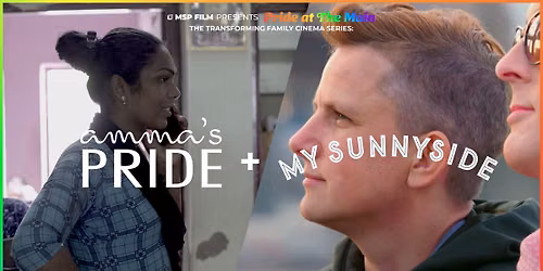 The Transforming Family Cinema Series: AMMA'S PRIDE + MY SUNNYSIDE