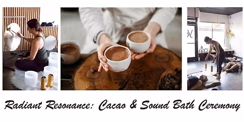 Radiant Resonance: Cacao & Sound Bath Ceremony
