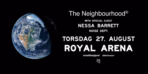 The Neighbourhood (US) i Royal Arena | THE WOURLD TOUR - F\u00c5 BILLETTER