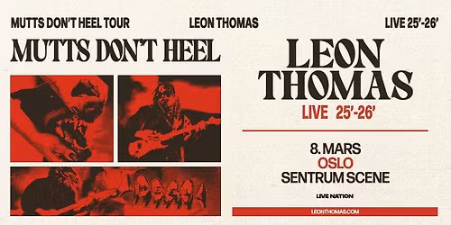 Leon Thomas: Mutts Don\u2019t Heel Tour \u2013 F\u00c5 BILLETTER \/ Sentrum Scene \/ Pres. av Live Nation