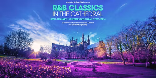 R&B Classics in Chester Cathedral!