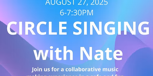 CircleSinging ILM with Nate