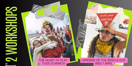 The Heart of Play & Uprising of the Ridiculous - 2 workshops with Sabine Choucair