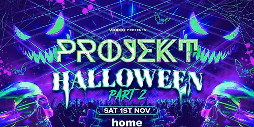 PROJEKT HALLOWEEN *60% SOLD OUT!* \ud83c\udf83  @ Home Saturday 1st November