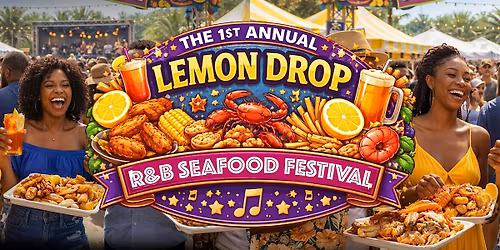 The 1st Annual Lemon Drop R&B Seafood Festival