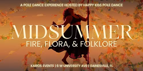 A Pole Dance Experience: Fire, Flora & Folklore