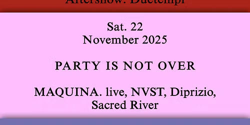 Party Is Not Over | MAQUINA., NVST, Diprizio, Sacred River
