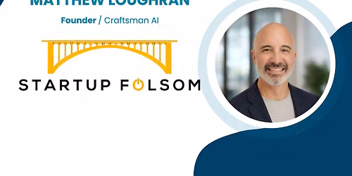 Folsom AI Meet Up featuring Lovable City Ambassador Matthew Loughran