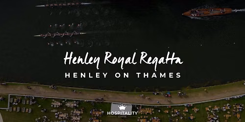 Henley Royal Regatta | Henley On Thames | June - July 2026