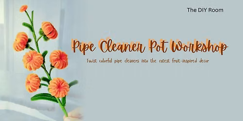 Pipe Cleaner Pot Workshop