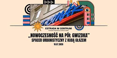 Spacer urbanistyczny \u201eNowoczesno\u015b\u0107 na p\u00f3\u0142 gwizdka \u2013 modernistyczna architektura centrum Poznania\u201d