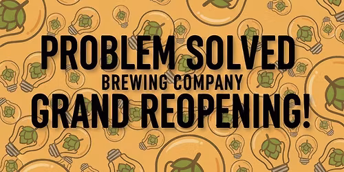 Problem Solved Brewing Co. Grand Reopening!