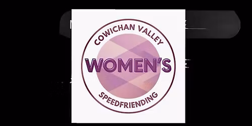Cowichan Valley Women\u2019s Speedfriending presents \u201cNYE\u201d!