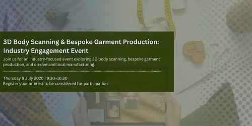 3D Body Scanning & Bespoke Garment Production: Industry Engagement Event