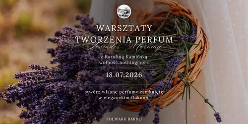 WARSZTATY TWORZENIA PERFUM - LAVENDER MORNING W FOLWARKU BARDO