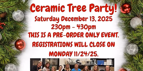12\/13\/25 (Saturday) Ceramic Tree Party! 230pm -430pm