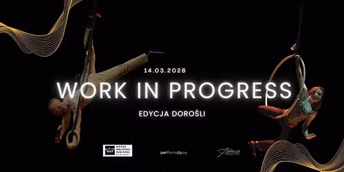 WORK IN PROGRESS - pokaz pracy w toku - edycja doro\u015bli (18+)