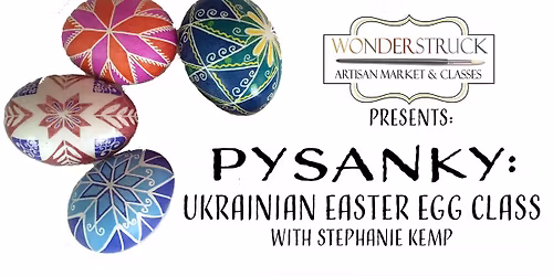 Pysanky: Ukrainian Easter Egg Class March 15th