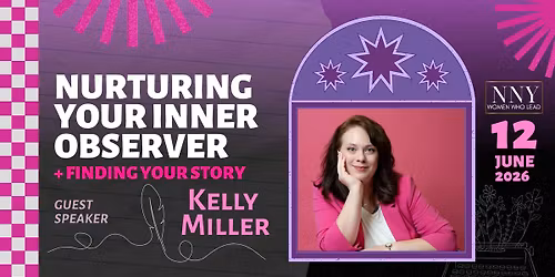 Nurturing Your Inner Observer + Finding Your Story | NNY Women Who Leads Monthly Meetup 