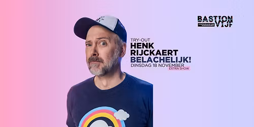 Henk Rijckaert - Belachelijk (Uitverkocht) @ Bastion Vijf Dendermonde