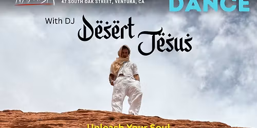 Ecstatic Dance Ventura with Desert Jesus!