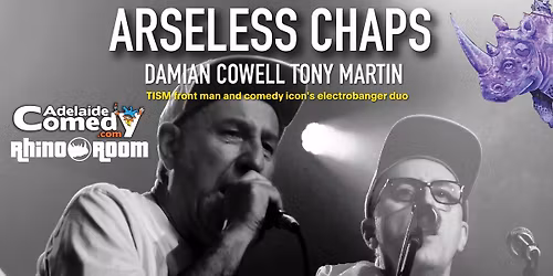 ARSELESS CHAPS - Damian Cowell & Tony Martin