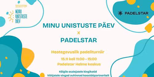 Minu Unistuste P\u00e4ev x Padelstar heategevuslik padeliturniir