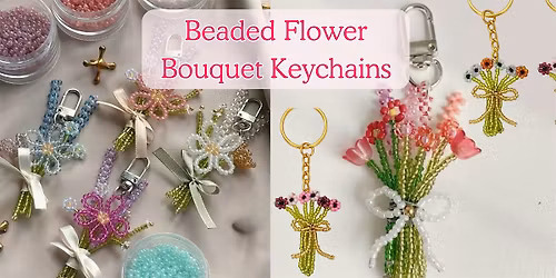 Beaded Flower Bouquet Keychain Workshop \u2013 DIY Accessory Ballston, VA
