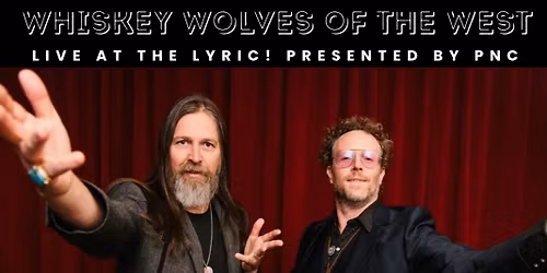 Whiskey Wolves of the West - Live at The Lyric!