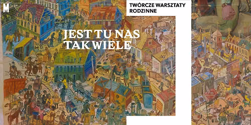 Jest tu nas tak wiele \ud83c\udf06 tw\u00f3rcze warsztaty dla rodzin z dzie\u0107mi w wieku 4-6 lat 