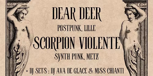 SAMEDI 22 NOVEMBRE : Ante Mortem Act.XV : Dear Deer & Scorpion Violente + DJ Sets
