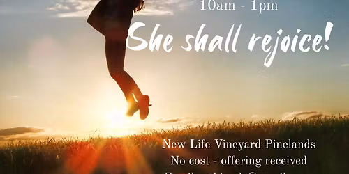 SHE SHALL REJOICE!