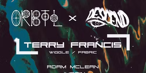ORBTL x Descend Presents Terry Francis