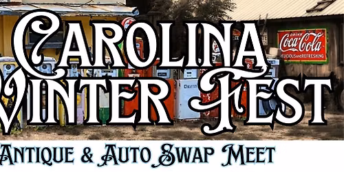 2026 Carolina Winter Fest Antique And Auto Swap Meet