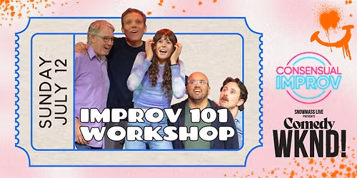 Snowmass Comedy WKND!: Improv 101 Workshop with Consensual Improv