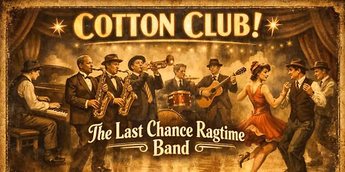 The Cotton Club starring The Last Chance Ragtime Band