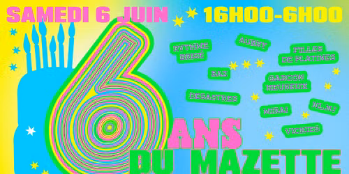 LES 6 ANS DU MAZETTE : F\u00eate, Festins & Surprises !