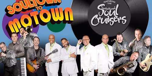 Soultown to Motown Ft. The Sensational Soul Cruisers